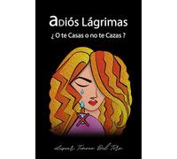 aDiós Lágrimas: ¿O Te Casas, O No Te Cazas?