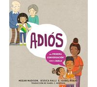 Adiós: una primera conversación sobre el duelo (Goodbye: A First Conversation about Grief Spanish Edition)