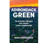 Adirondack Green: The Regional Struggle That Ignited Global Conservation