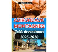 ADIRONDACK MONTAGNES GUIDE DE RANDONNÉE 2025-2026