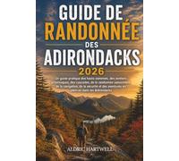 ADIRONDACK RANDONNÉE GUIDE 2026: Un guide pratique des hauts sommets, des sentiers pittoresques, des cascades, de la randonnée saisonnière, de la ... en plein air dans les Adirondacks: 46