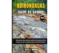 ADIRONDACKS GUIDE DE VOYAGE 2025: Découvrez des trésors cachés, des points forts locaux et des aventures