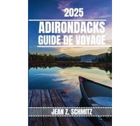 ADIRONDACKS GUIDE DE VOYAGE: Découvrez les attractions incontournables des Adirondacks, les joyaux cachés, les activités de plein air. Conseils pratiques et perspectives locales