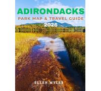 ADIRONDACKS PARK MAP AND TRAVEL GUIDE: Maps, Trails, and Travel Tips for Exploring the Adirondacks
