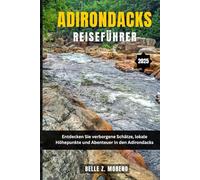 ADIRONDACKS REISEFÜHRER 2025: Entdecken Sie verborgene Schätze, lokale Highlights und Abenteuer