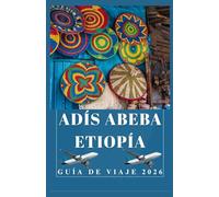 ADÍS ABEBA ETIOPÍA Guía de viaje 2026