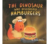 Adisan Books The Dinosaur Who Discovered Hamburgers (Tascabile)