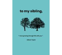 To My Sibling: a gift for your sibling