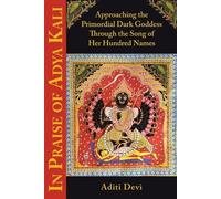 Aditi Devi In Praise of Adya Kali (Tascabile)