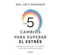 Aditi Nerurkar Los 5 Cambios Para Superar El Estrés: Reconecta Tu Me (Tascabile)