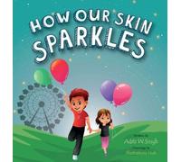 Aditi Wardhan Singh How Our Skin Sparkles (Copertina rigida) Sparkling Me