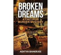 Aditya Banerjee Broken Dreams A Callipur Murder Mystery (Tascabile)