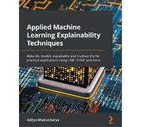 Aditya Bhattachary Applied Machine Learning Explainability Technique (Tascabile)