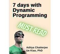 Aditya Chatterjee Ue Kiao 7 days with Dynamic Programming (Tascabile)