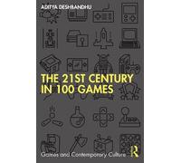 Aditya Deshbandhu The 21st Century in 100 Games (Tascabile)