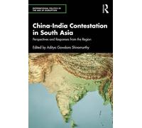 China-India Contestation in South Asia: Perspectives and Responses from the Region