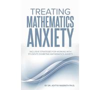 Aditya Nagrath Treating Mathematics Anxiety (Tascabile)