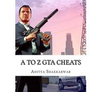 Aditya Shakkarwar A to Z GTA Cheats (Tascabile)