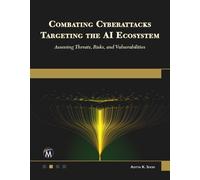 Aditya Sood Combating Cyberattacks Targeting the AI Ecosystem (Tascabile)
