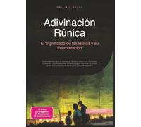Adivinación Rúnica: El Significado de las Runas y su Interpretación
