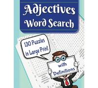 Adjectives Word Search Book: 130 Large Print Adjective Themed Puzzles for Vocabulary Building, Brain Exercise, and Relaxing Fun - For Teens, Adults, and Seniors with Solutions and Definitions