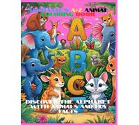 Adjhanae’s A-Z ANIMAL COLORING BOOK: Discover the Alphabet with Animals and Fun Facts