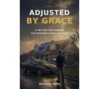 Adjusted by Grace: A 365-Day Devotional for Insurance Claims Adjusters