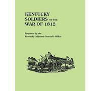 Adjutant Genera Kentucky Soldiers of the War of 1812, with an Added (Tascabile)
