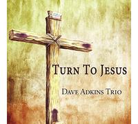 Adkins, Dave - Turn To Jesus