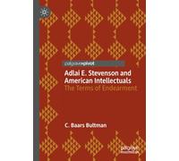Adlai E. Stevenson and American Intellectuals: The Terms of Endearment