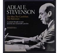 ADLAI E. STEVENSON - the man, the candidate, the statesman