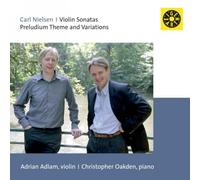Adlam, Adrian / Oakden, C. - Carl Nielsen, Violin Sonatas