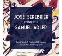 Adler, S./ Oyal Scottish National Orchestra - Jose Serebrier Conducts Samuel Adler