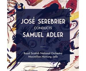 Adler, S./ Oyal Scottish National Orchestra - Jose Serebrier Conducts Samuel Adler