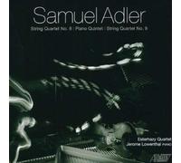 Adler, S. - Samuel Adler: Quartets & Piano Quintet
