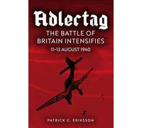 Adlertag: The Battle of Britain Intensifies: 11-13 August 1940
