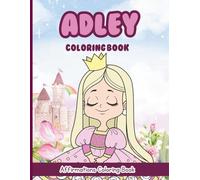 Adley Coloring Book: Affirmations Coloring Book, A Creative Journey of Positive Empowerments