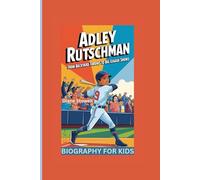 ADLEY RUTSCHMAN: From Backyard Throws to Big League Shows- Biography For Kids