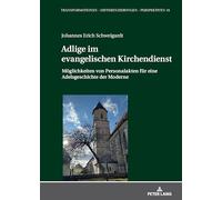 Adlige im evangelischen Kirchendienst: Möglichkeiten von Personalakten für eine Adelsgeschichte der Moderne: 16