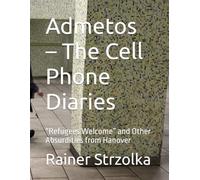 Admetos - The Cell Phone Diaries: “Refugees Welcome” and Other Absurdities from Hanover