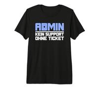 Admin Kein Support ohne Ticket No Ticket No Support Job IT Maglietta Premium