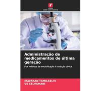 Administração de medicamentos de última geração: Dos métodos de emulsificação à tradução clínica