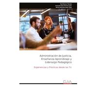 Administración de Justicia, Enseñanza Aprendizaje y Liderazgo Pedagógico: Experiencias y Prácticas desde las Tic