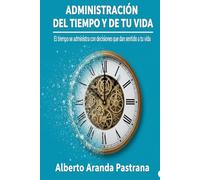 ADMINISTRACIÓN DEL TIEMPO Y DE TU VIDA