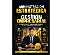Administración Estratégica y Gestión Empresarial: 1