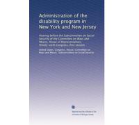 Administration of the disability program in New York and New Jersey: Hearing before the Subcommittee on Social Security of the Committee on Ways and ... Ninety-sixth Congress, first session