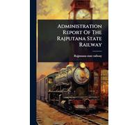 Administration Report Of The Rajputana State Railway