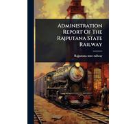 Administration Report Of The Rajputana State Railway