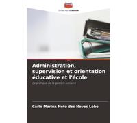 Administration, supervision et orientation éducative et l'école: La pratique de la gestion scolaire