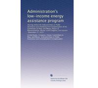 Administration's low-income energy assistance program: Hearing before the Subcommittee on Public Assistance and Unemployment Compensation of the ... Congress, first session, September 27, 1979